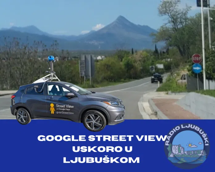 Dolazak Google Street View-a u Ljubuški Dolazak Google Street View A U Ljubuski