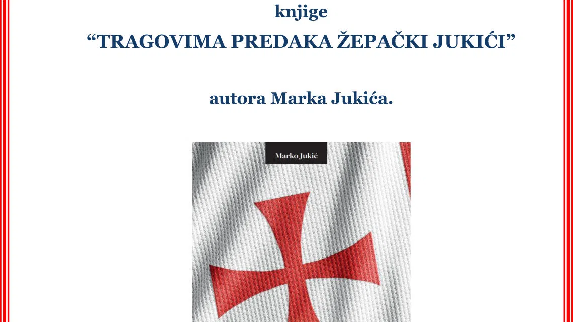 NAJAVA PREDSTAVLJANJA KNJIGE: TRAGOM PREDAKA ŽEPAČKIH JUKIĆA