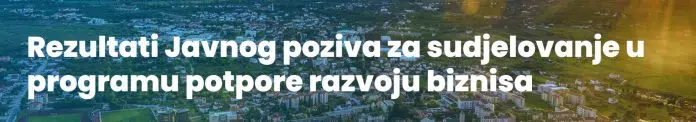 Rezultati Javnog Poziva Za Ucesce U Programu Podrske Razvoju Biznisa