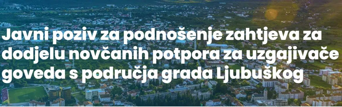 Javni poziv za podnošenje zahtjeva za dodjelu novčanih potpora za uzgajivače goveda s područja grada Ljubuškog