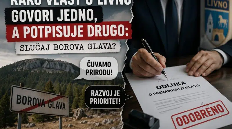 Kako vlast u Livnu govori jedno, a potpisuje drugo: slučaj Borova Glava?