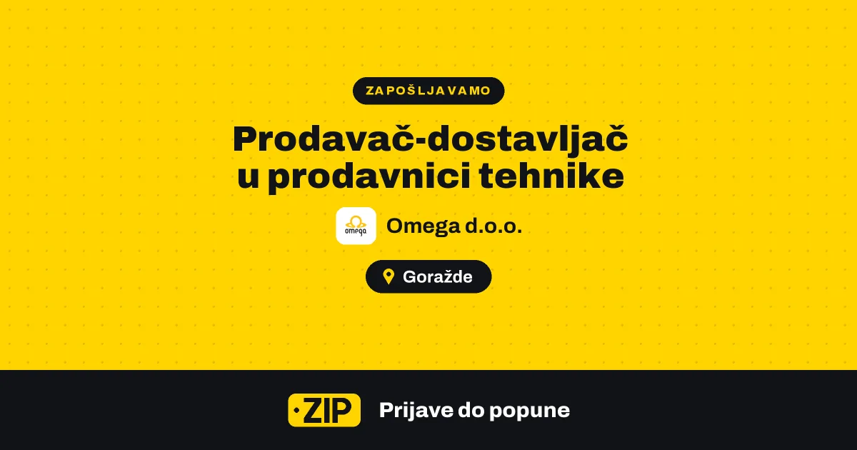 Omega d.o.o. zapošljava: Prodavač-dostavljač u prodavnici tehnike (Goražde)